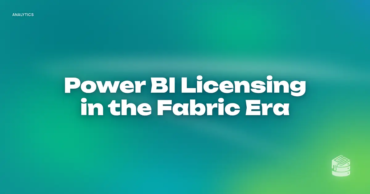 “Power BI Licensing in the Fabric Era” in bold white text on a soft teal and lime green gradient, with a small Schema Sauce logo mark in the corner.