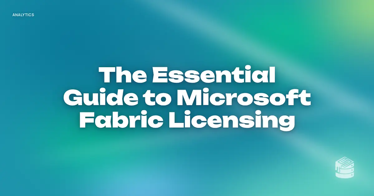 “The Essential Guide to Microsoft Fabric Licensing” in bold white text on a soft teal and mint gradient, with a small Schema Sauce logo mark in the corner.