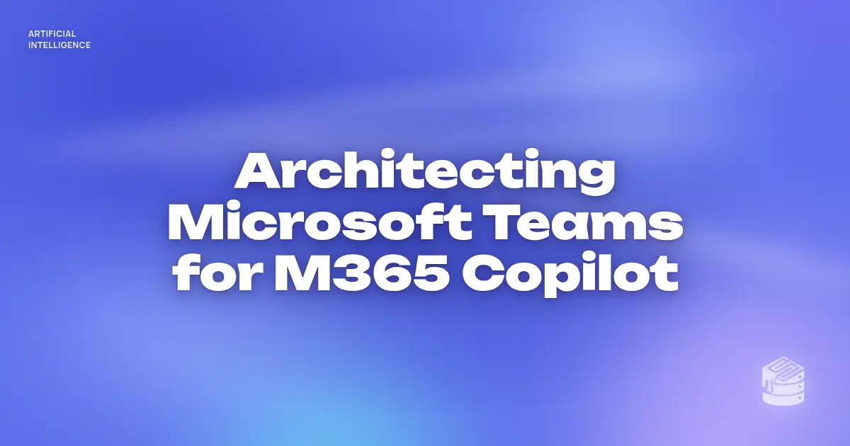 “Architecting Microsoft Teams for M365 Copilot” in bold white text on a soft periwinkle and lilac gradient, with a small Schema Sauce logo mark in the corner.