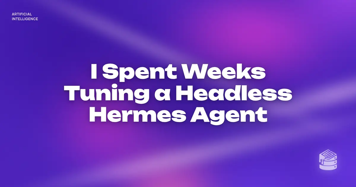“I Spent Weeks Tuning a Headless Hermes Agent” in bold white text on a soft violet and magenta gradient, with a small Schema Sauce logo mark in the corner.