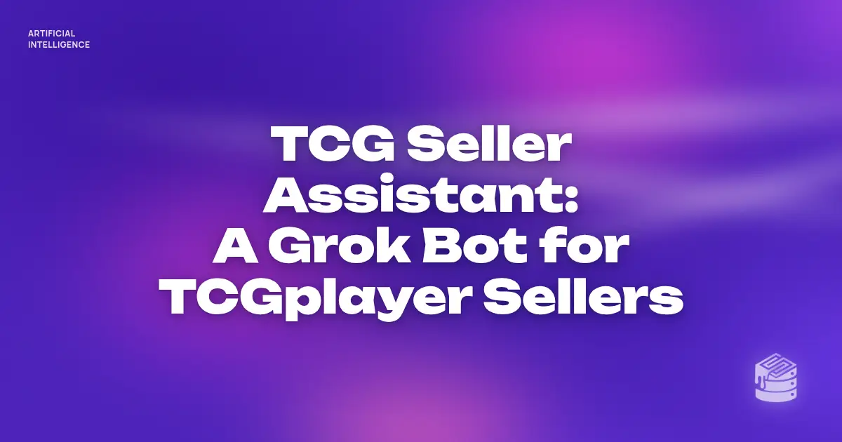 Header: TCG Seller Assistant, a Grok Bot for TCGplayer sellers